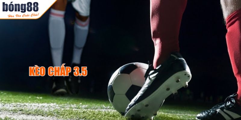 Khám phá kèo chấp 3.5